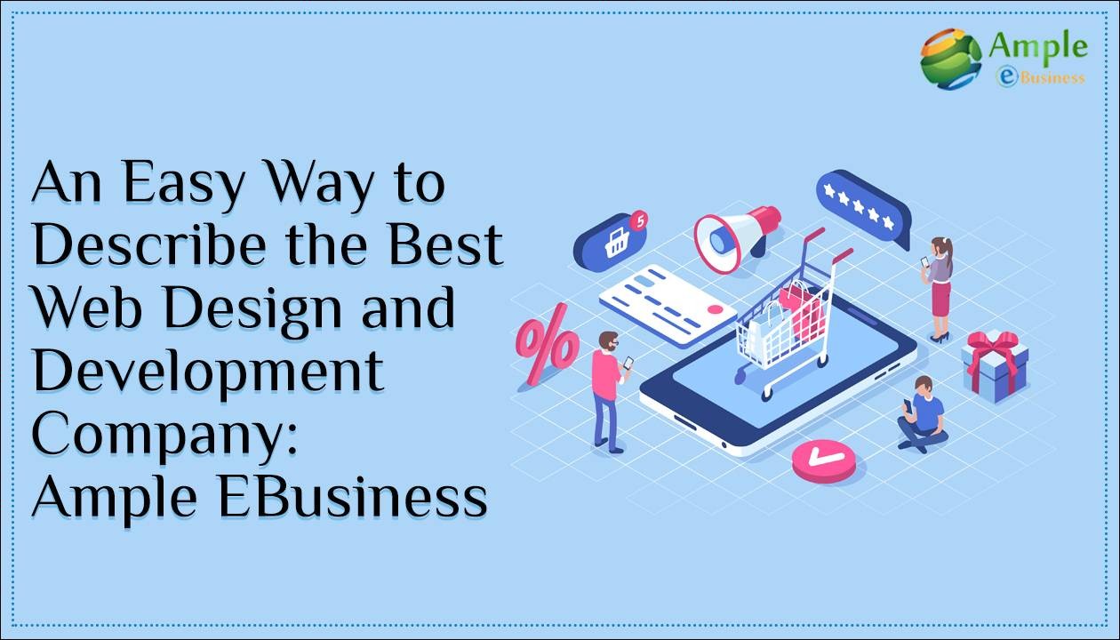An Easy Way to Describe the Best Web Design and Development Company: Ample eBusiness